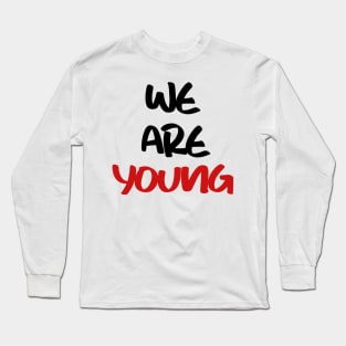 we are young Long Sleeve T-Shirt